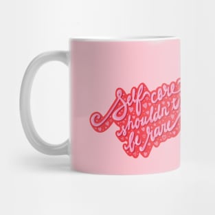 self care shouldn't be rare Mug